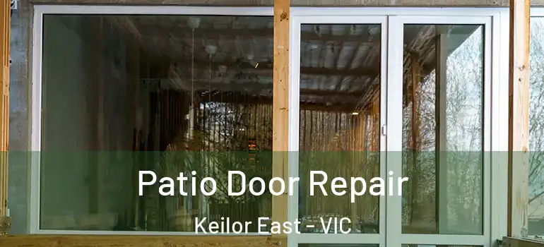 Patio Door Repair Keilor East - VIC