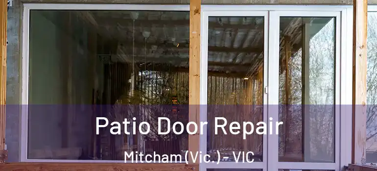Patio Door Repair Mitcham (Vic.) - VIC
