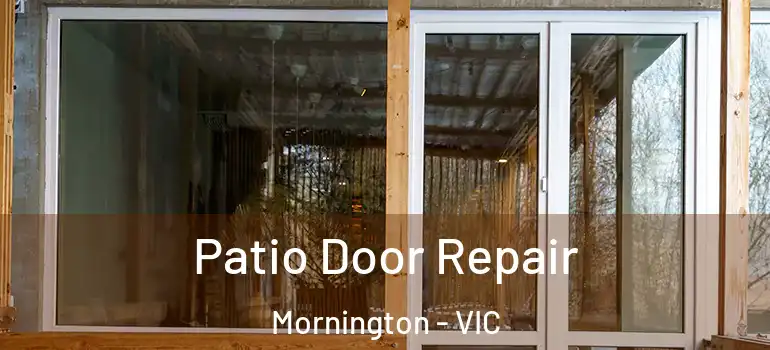 Patio Door Repair Mornington - VIC