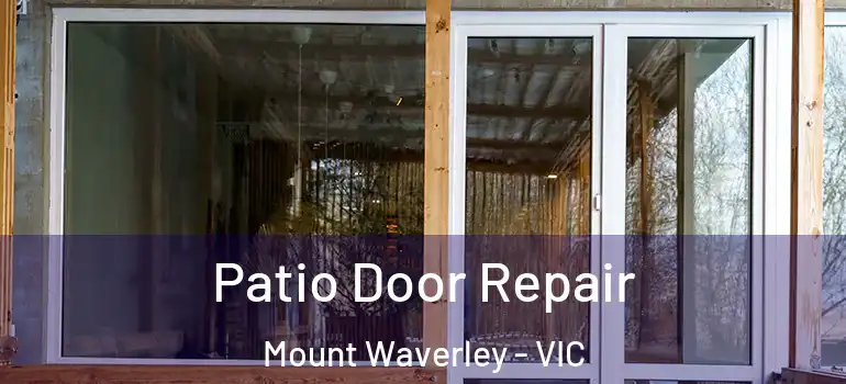Patio Door Repair Mount Waverley - VIC