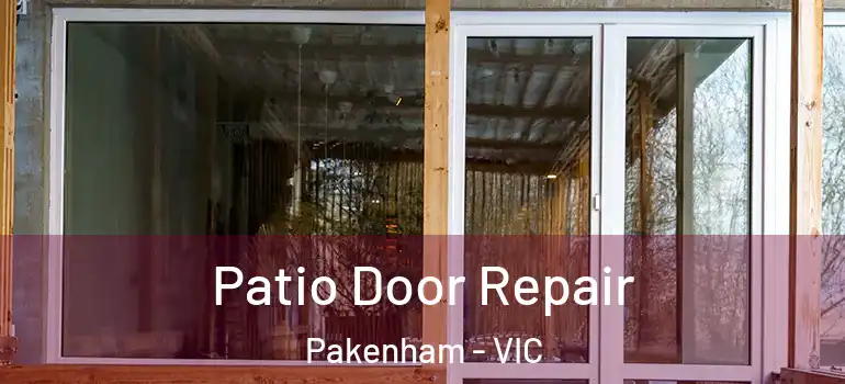 Patio Door Repair Pakenham - VIC