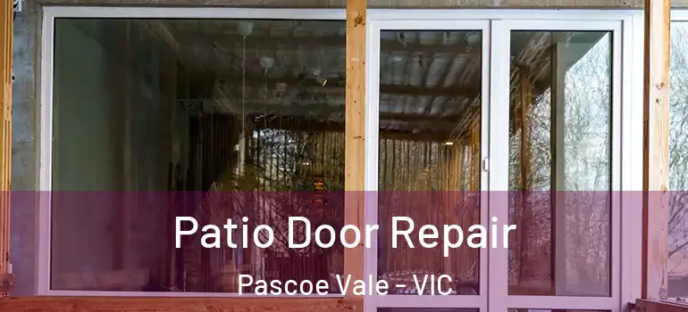 Patio Door Repair Pascoe Vale - VIC