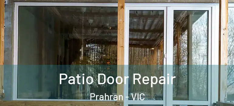  Patio Door Repair Prahran - VIC