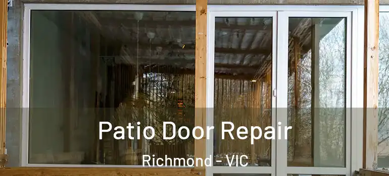 Patio Door Repair Richmond - VIC