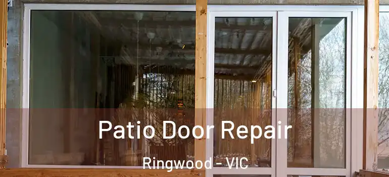 Patio Door Repair Ringwood - VIC