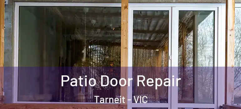Patio Door Repair Tarneit - VIC