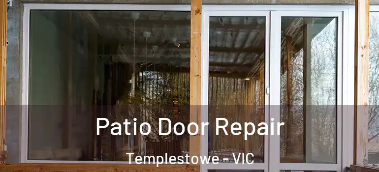 Patio Door Repair Templestowe - VIC