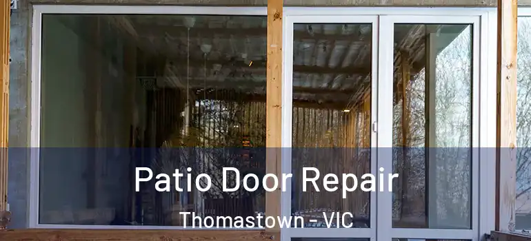 Patio Door Repair Thomastown - VIC