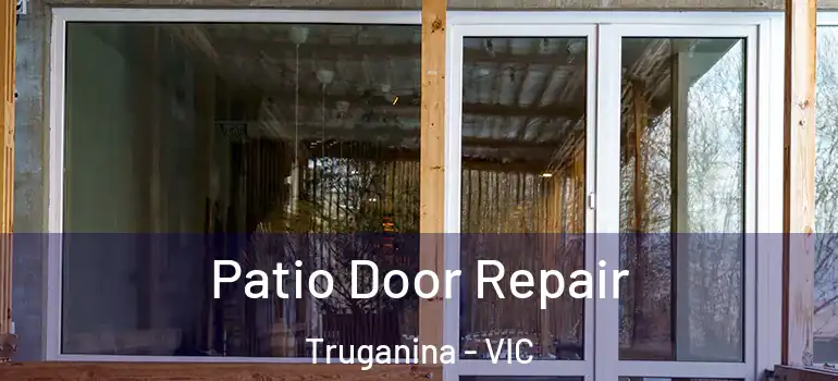  Patio Door Repair Truganina - VIC