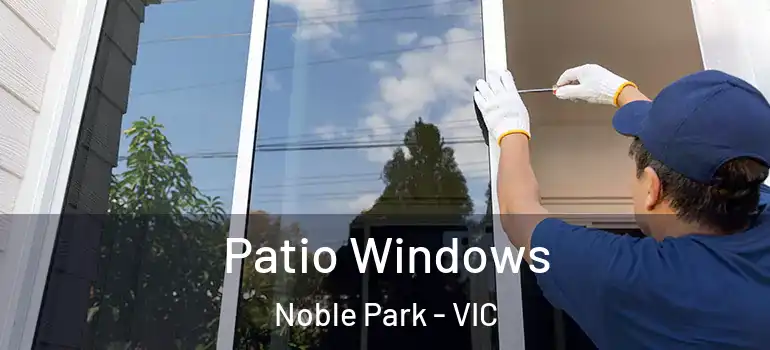 Patio Windows Noble Park - VIC