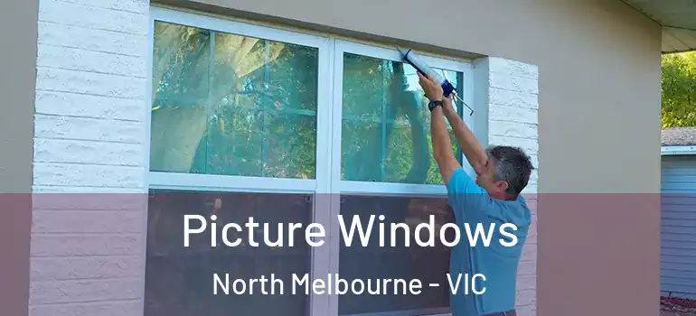 Picture Windows North Melbourne - VIC
