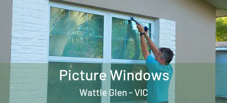 Picture Windows Wattle Glen - VIC