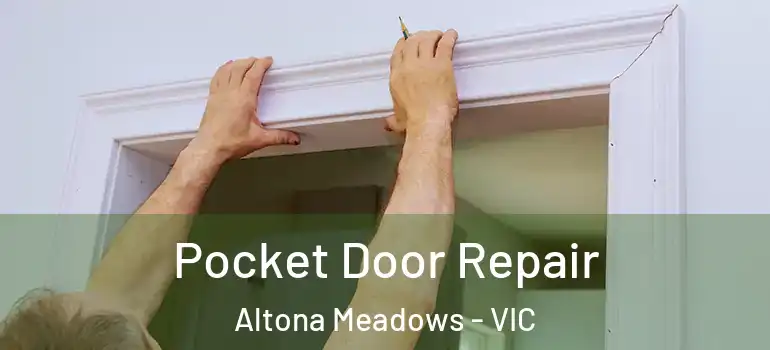 Pocket Door Repair Altona Meadows - VIC