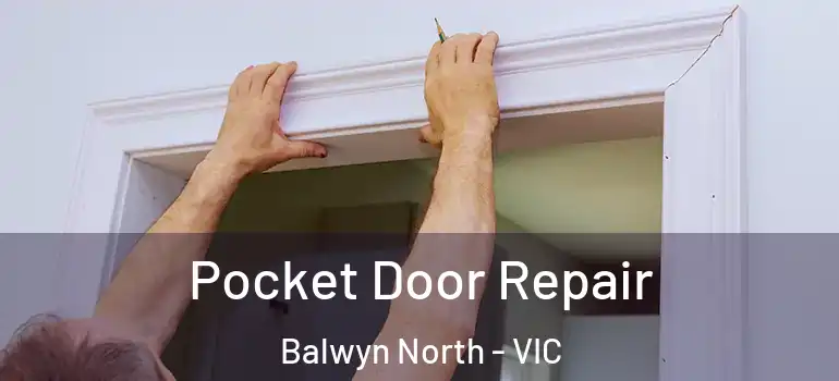  Pocket Door Repair Balwyn North - VIC