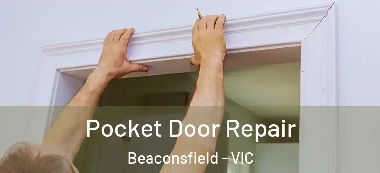  Pocket Door Repair Beaconsfield - VIC