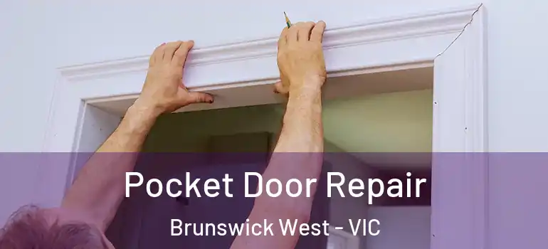 Pocket Door Repair Brunswick West - VIC