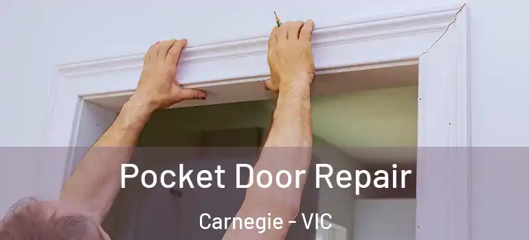 Pocket Door Repair Carnegie - VIC