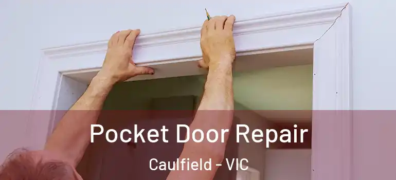 Pocket Door Repair Caulfield - VIC