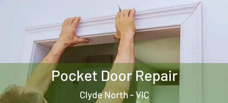 Pocket Door Repair Clyde North - VIC