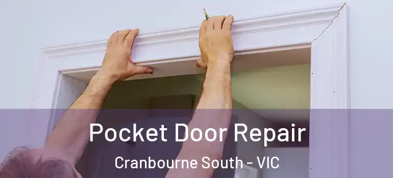 Pocket Door Repair Cranbourne South - VIC