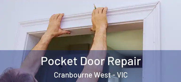 Pocket Door Repair Cranbourne West - VIC
