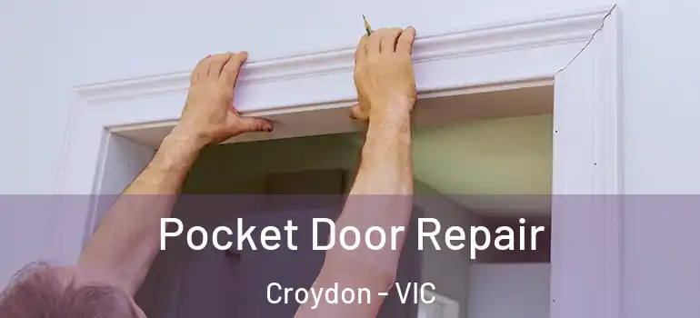  Pocket Door Repair Croydon - VIC