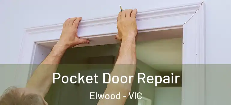 Pocket Door Repair Elwood - VIC
