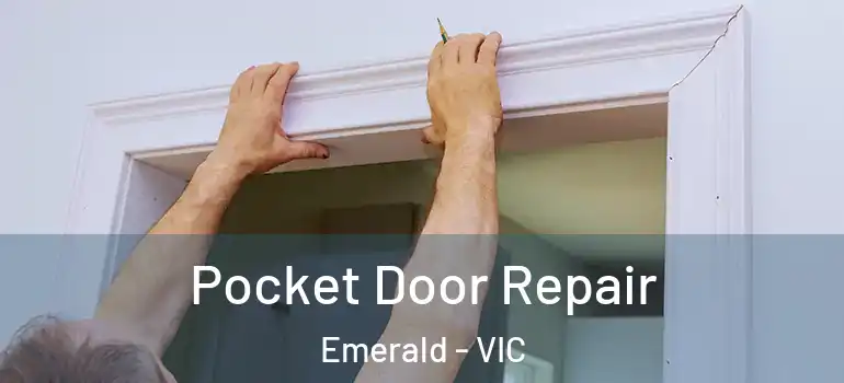 Pocket Door Repair Emerald - VIC