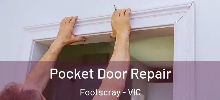  Pocket Door Repair Footscray - VIC