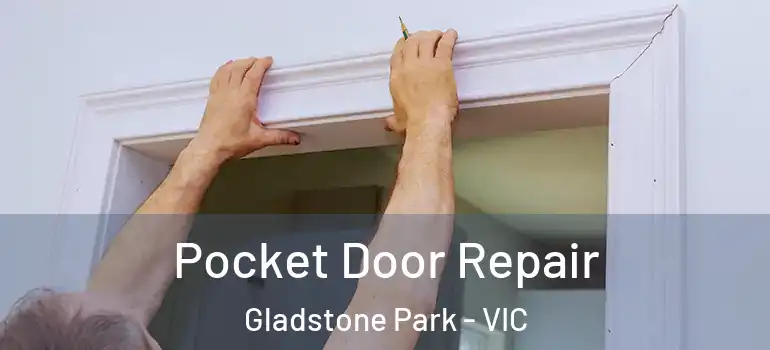 Pocket Door Repair Gladstone Park - VIC