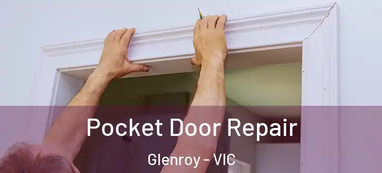 Pocket Door Repair Glenroy - VIC