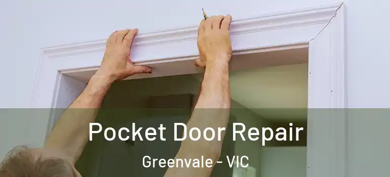 Pocket Door Repair Greenvale - VIC