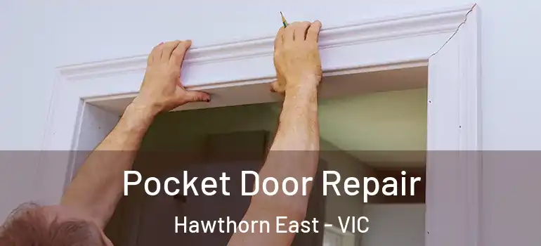  Pocket Door Repair Hawthorn East - VIC