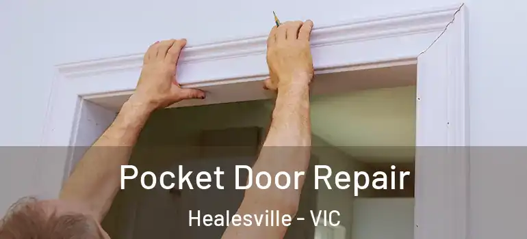 Pocket Door Repair Healesville - VIC