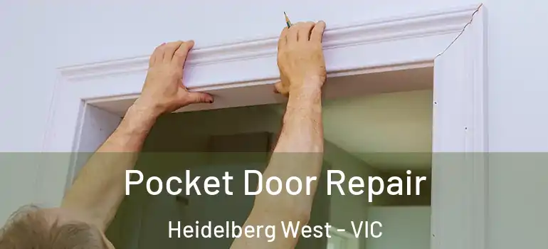 Pocket Door Repair Heidelberg West - VIC