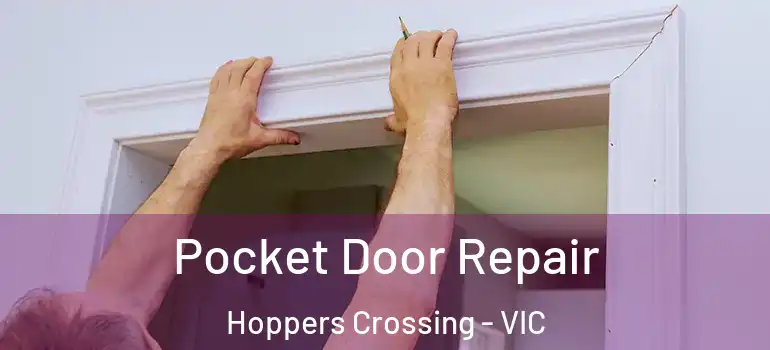 Pocket Door Repair Hoppers Crossing - VIC