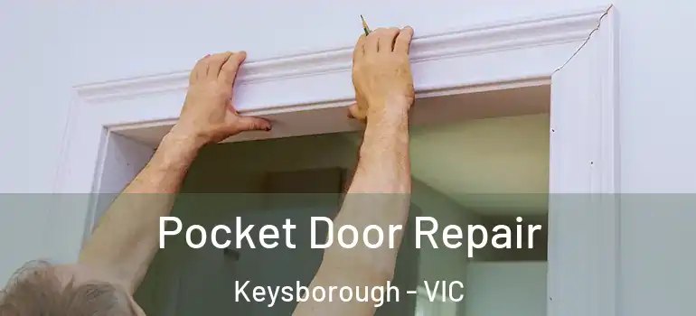  Pocket Door Repair Keysborough - VIC