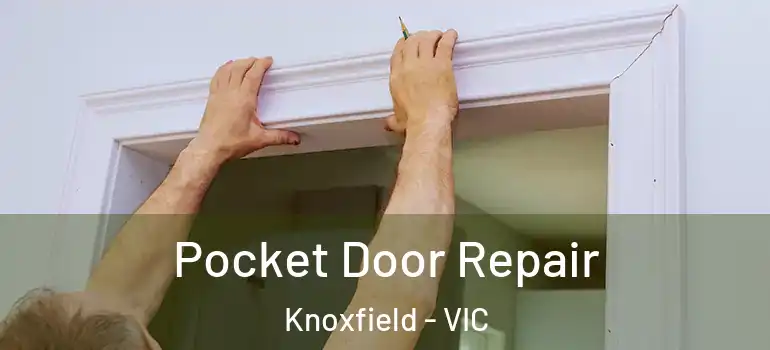 Pocket Door Repair Knoxfield - VIC