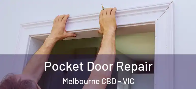 Pocket Door Repair Melbourne CBD - VIC