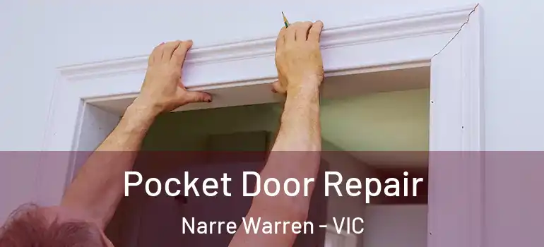 Pocket Door Repair Narre Warren - VIC