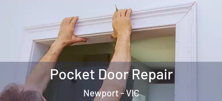 Pocket Door Repair Newport - VIC