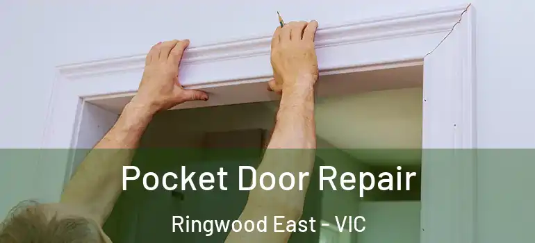 Pocket Door Repair Ringwood East - VIC