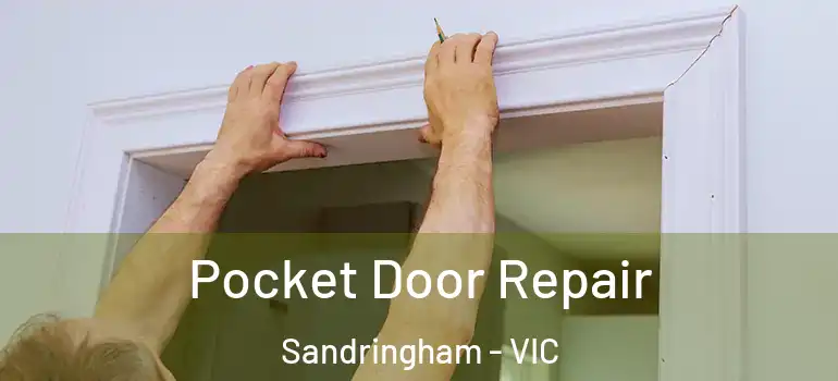 Pocket Door Repair Sandringham - VIC
