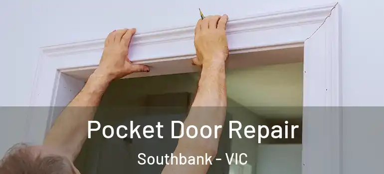 Pocket Door Repair Southbank - VIC