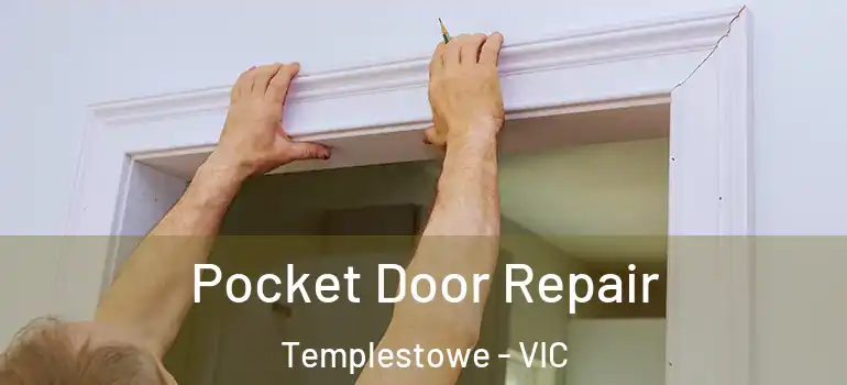 Pocket Door Repair Templestowe - VIC