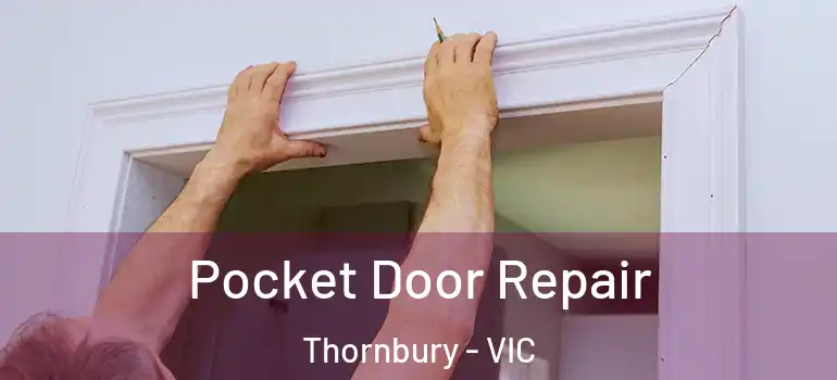  Pocket Door Repair Thornbury - VIC