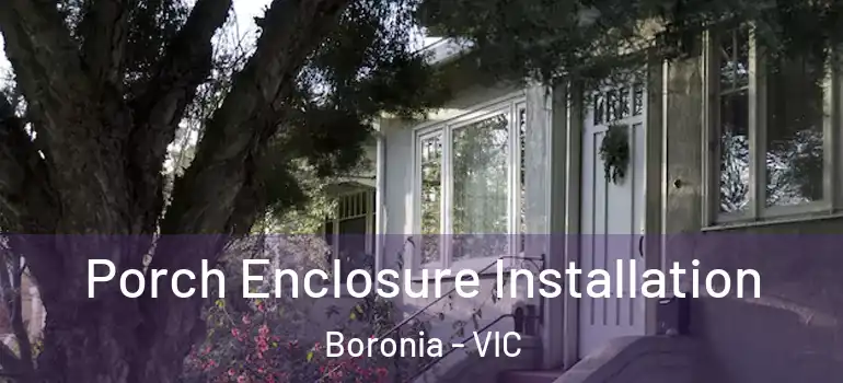 Porch Enclosure Installation Boronia - VIC