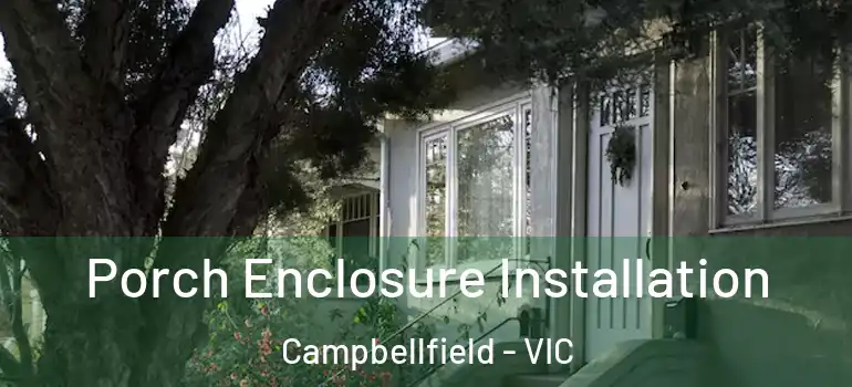 Porch Enclosure Installation Campbellfield - VIC