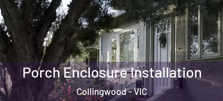  Porch Enclosure Installation Collingwood - VIC