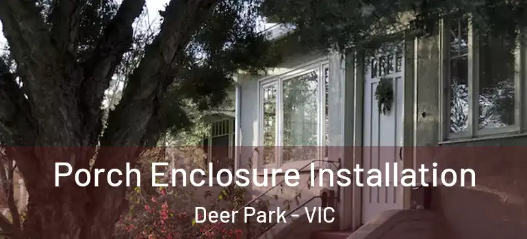  Porch Enclosure Installation Deer Park - VIC